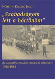„Szabadságom lett a börtönöm”