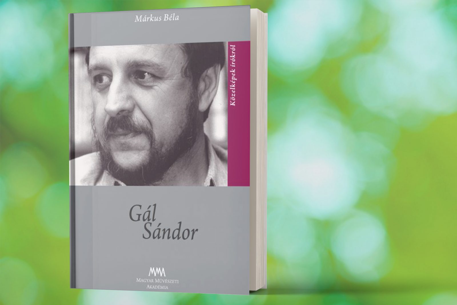 „Fiatalok, még itt van Gál Sándor!”– figyelmeztet a monográfia írója: Márkus Béla